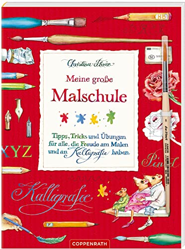 Meine große Malschule: Tipps, Tricks und Übungen für alle, die Freude am Malen und an Kalligrafie haben von Coppenrath