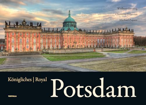 Königliches Potsdam: Royal Potsdam Königliches Potsdam: Royal Potsdam