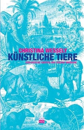 Künstliche Tiere. Zoologische Gärten und urbane Moderne: Zoologische Gärten und urbane Moderne. Diss. (Kaleidogramme)