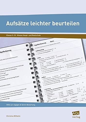 Aufsätze leichter beurteilen: Hilfe zur zügigen und fairen Bewertung (5. bis 10. Klasse) von AOL-Verlag i.d. AAP LW