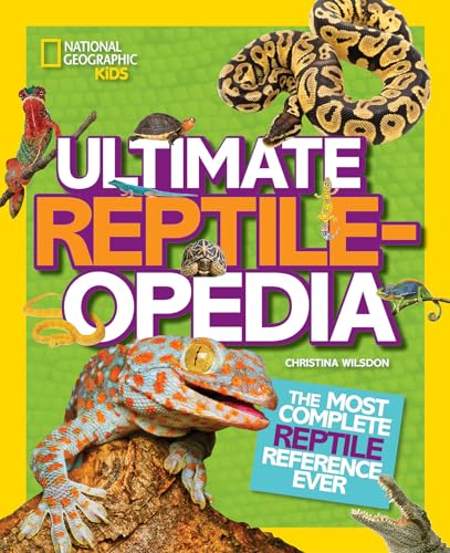 Ultimate Reptileopedia: The Most Complete Reptile Reference Ever (National Geographic Kids)