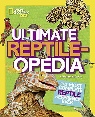 Ultimate Reptileopedia: The Most Complete Reptile Reference Ever (National Geographic Kids)
