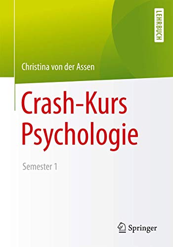 Crash-Kurs Psychologie: Semester 1 von Springer