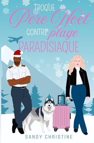 Troque père Noël contre plage paradisiaque: une romance de Noël au pays des rennes ! von AFNIL