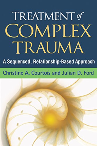Treatment of Complex Trauma: A Sequenced, Relationship-Based Approach von The Guilford Press