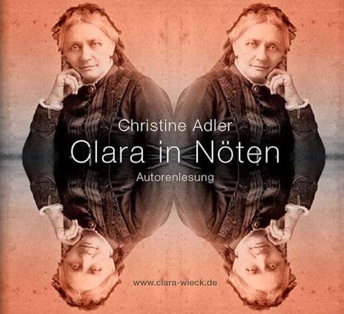 Clara in Nöten (Digipak-Doppel CD): Aus dem Leben von Clara Schumann: Aus dem Leben von Clara Schumann, Lesung von Nova MD