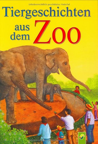 Tiergeschichten aus dem Zoo Tiergeschichten aus dem Zoo von Naumann & Goebel Verlagsgesellschaft mbH