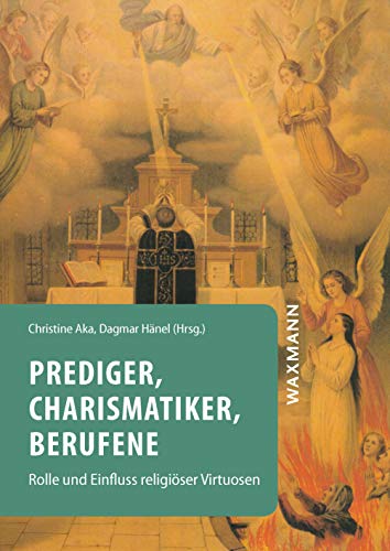 Prediger, Charismatiker, Berufene: Rolle und Einfluss religiöser Virtuosen