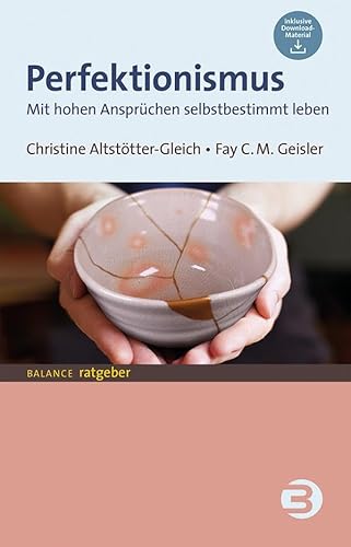 Perfektionismus: Mit hohen Ansprüchen selbstbestimmt leben (BALANCE Ratgeber)