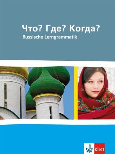 Chto? Gde? Kogda? Russkaja grammatika. Russische Lerngrammatik: Grammatik Klasse 10-13: Russische Grammatik für die Oberstufe von Klett Ernst /Schulbuch