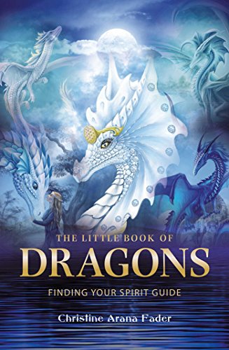 The Little Book of Dragons: Finding your spirit guide