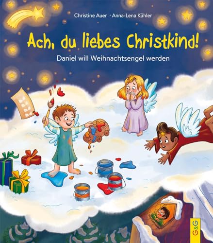 Ach, du liebes Christkind!: Daniel will Weihnachtsengel werden von G & G KINDER- U. JUGENDBUCH