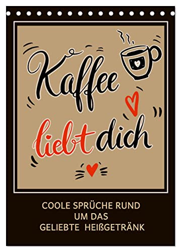 Kaffee liebt dich (Tischkalender 2025 DIN A5 hoch), CALVENDO Monatskalender von CALVENDO