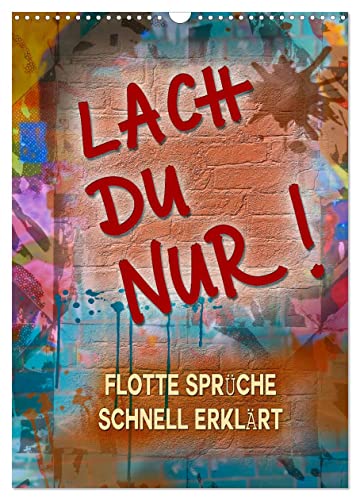 Lach du nur! - Flotte Sprüche schnell erklärt (Wandkalender 2025 DIN A3 hoch), CALVENDO Monatskalender von CALVENDO