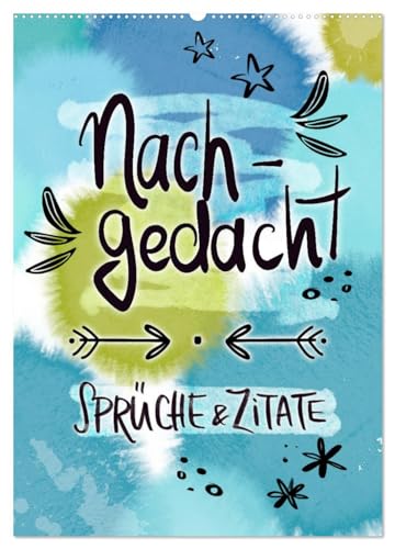 Nachgedacht-Sprüche und Zitate (Wandkalender 2025 DIN A2 hoch), CALVENDO Monatskalender von CALVENDO