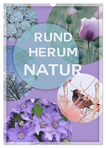 Rundherum Natur (Wandkalender 2025 DIN A3 hoch), CALVENDO Monatskalender von CALVENDO