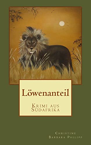 Löwenanteil: Krimi aus Südafrika von CREATESPACE