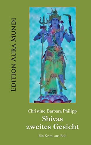 Shivas zweites Gesicht: Krimi aus Bali von Edition Aura Mundi