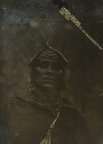 Camera obscura : Premiers portraits au daguerréotype 1841-1851 von Musée du Quai Branly
