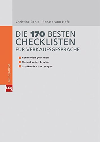 Die 170 besten Checklisten für Verkaufsgespräche: Neukunden gewinnen, Stammkunden binden, Großkunden überzeugen (Checklisten und Handbücher) von mi-Fachverlag
