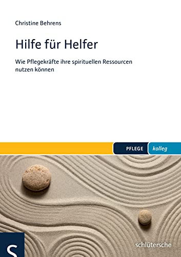 Hilfe für Helfer: Wie Pflegekräfte ihre spirituellen Ressourcen nutzen können (PFLEGE kolleg) von Schlütersche