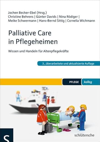 Palliative Care in Pflegeheimen: Wissen und Handeln für Altenpflegekräfte (PFLEGE kolleg)