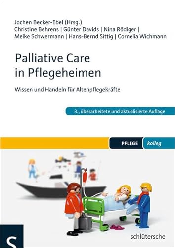 Palliative Care in Pflegeheimen: Wissen und Handeln für Altenpflegekräfte (PFLEGE kolleg)