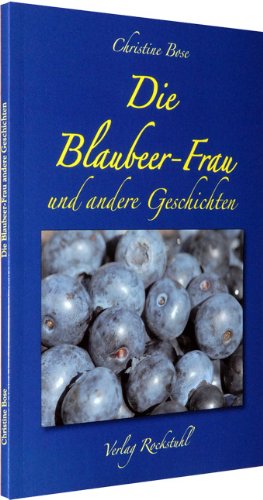 Die Blaubeer-Frau und andere Geschichten von Rockstuhl