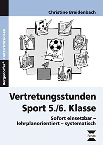 Vertretungsstunden Sport 5./6. Klasse: Sofort einsetzbar - lehrplanorientiert - systematisch von Persen Verlag i.d. AAP