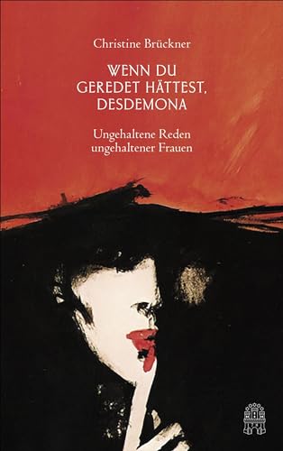 Wenn du geredet hättest, Desdemona: Ungehaltene Reden ungehaltener Frauen von Hoffmann und Campe Verlag