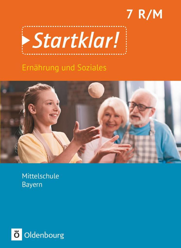 Startklar! 7. Jahrgangsstufe- Ernährung und Soziales - Mittelschule Bayern - Schülerbuch von Oldenbourg Schulbuchverl.