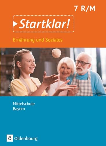 Startklar! - Ernährung und Soziales - Mittelschule Bayern - 7. Jahrgangsstufe: Schulbuch von Oldenbourg Schulbuchverl.