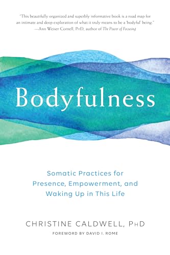 Bodyfulness: Somatic Practices for Presence, Empowerment, and Waking Up in This Life von Shambhala