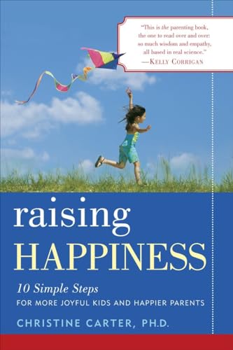 Raising Happiness: 10 Simple Steps for More Joyful Kids and Happier Parents von BALLANTINE GROUP