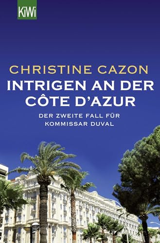 Intrigen an der Côte d'Azur: Der zweite Fall für Kommissar Duval (Kommissar Duval ermittelt, Band 2) von Kiepenheuer & Witsch GmbH