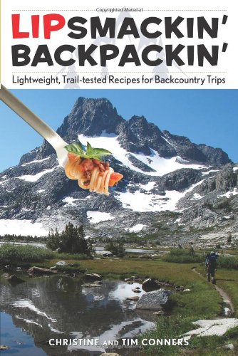 Lipsmackin' Backpackin': Lightweight, Trail-Tested Recipes For Backcountry Trips von Rowman & Littlefield