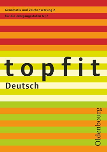 Topfit Deutsch - 6./7. Jahrgangsstufe: Grammatik und Zeichensetzung 2 - Arbeitsheft mit Lösungen