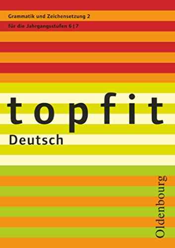 Topfit Deutsch - 6./7. Jahrgangsstufe: Grammatik und Zeichensetzung 2 - Arbeitsheft mit Lösungen