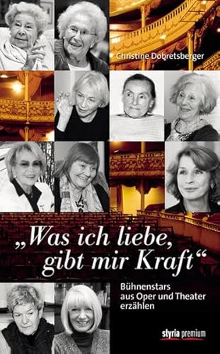 "Was ich liebe, gibt mir Kraft": Bühnenstars aus Oper und Theater erzählen von Styria Premium