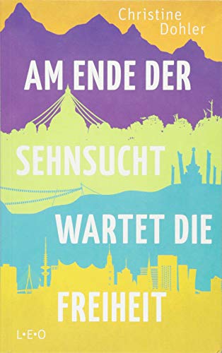 Am Ende der Sehnsucht wartet die Freiheit Am Ende der Sehnsucht wartet die Freiheit