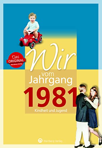 Wir vom Jahrgang 1981 - Kindheit und Jugend (Jahrgangsbände): Geschenkbuch zum 43. Geburtstag - Jahrgangsbuch mit Geschichten, Fotos und Erinnerungen mitten aus dem Alltag