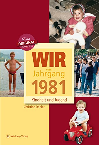 Wir vom Jahrgang 1981 - Kindheit und Jugend (Jahrgangsbände) von Wartberg