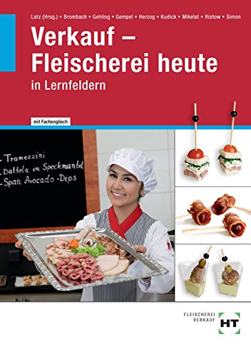 Verkauf - Fleischerei heute: in Lernfeldern: Mit Fachenglisch