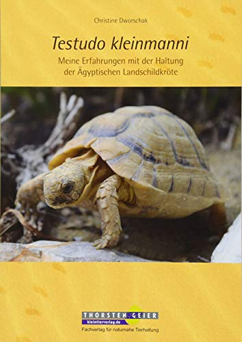 Testudo kleinmanni: Meine Erfahrungen mit der Haltung der Ägyptischen Landschildkröte von Kleintierverlag.de