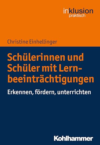 Schülerinnen und Schüler mit Lernbeeinträchtigungen: Erkennen, fördern, unterrichten (Inklusion praktisch, 9, Band 9) von Kohlhammer