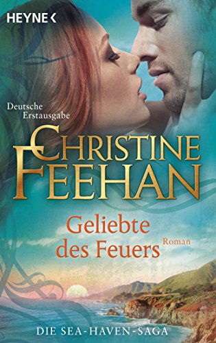 Geliebte des Feuers: Roman - (Die Sea-Haven-Serie, Band 5) von Heyne Taschenbuch