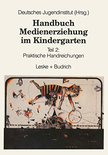 Handbuch Medienerziehung im Kindergarten, Bd.2, Praktische Handreichungen: Teil 2: Praktische Handreichungen