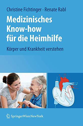 Medizinisches Know-how für die Heimhilfe: Körper und Krankheit verstehen