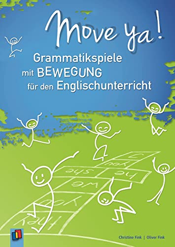 Move ya!: Grammatikspiele mit Bewegung für den Englischunterricht