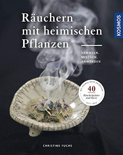 Räuchern mit heimischen Pflanzen: Sammeln, mischen, anwenden